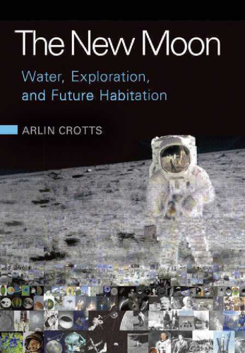 The New Moon: Water, Exploration, and Future Habitation