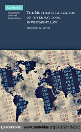 The Multilaterization of International Investment Law (Cambridge International Trade and Economic Law)