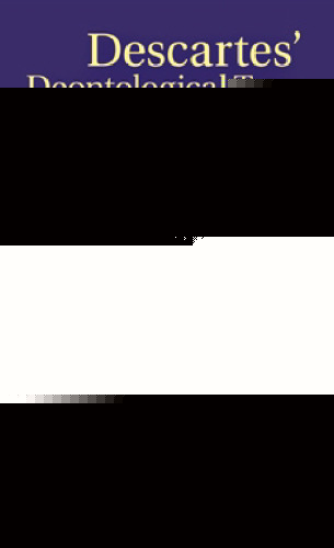 Descartes' Deontological Turn: Reason, Will, and Virtue in the Later Writings