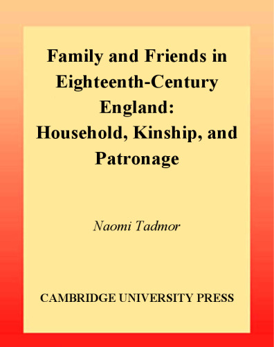 Family and Friends in Eighteenth-Century England: Household, Kinship and Patronage
