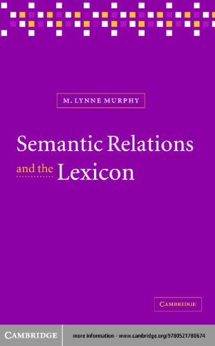 Semantic Relations and the Lexicon: Antonymy, Synonymy and other Paradigms