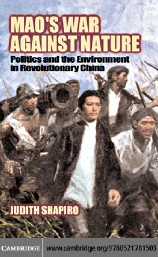 Mao's War against Nature: Politics and the Environment in Revolutionary China (Studies in Environment and History)