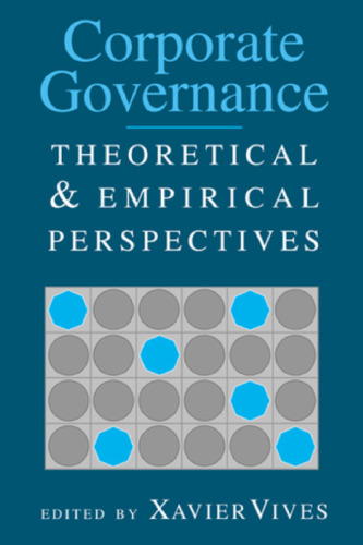 Corporate Governance: Theoretical and Empirical Perspectives