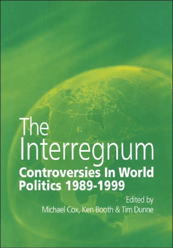 The Interregnum: Controversies in World Politics 1989-1999