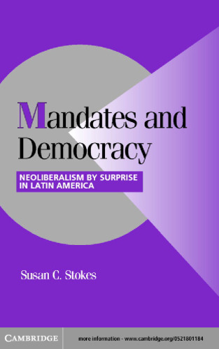 Mandates and Democracy: Neoliberalism by Surprise in Latin America