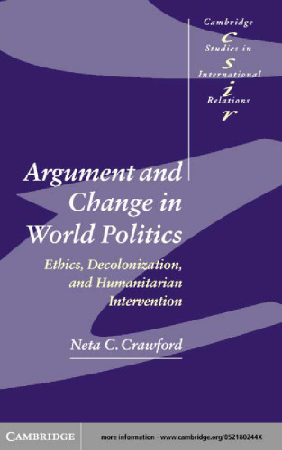 Argument and Change in World Politics: Ethics, Decolonization, and Humanitarian Intervention