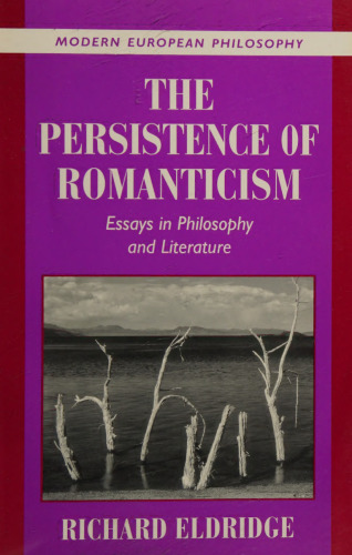 The Persistence of Romanticism: Essays in Philosophy and Literature