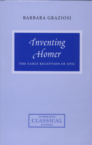 Inventing Homer: The Early Reception of Epic