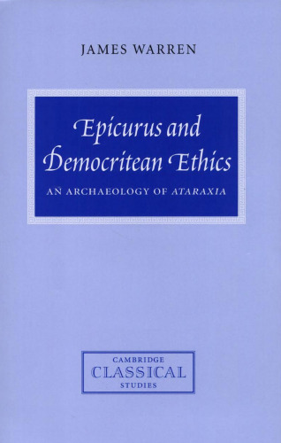Epicurus and Democritean Ethics: An Archaeology of Ataraxia
