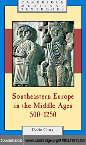 Southeastern Europe in the Middle Ages, 500-1250