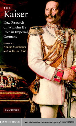 The Kaiser: New Research on Wilhelm II's Role in Imperial Germany