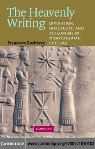Heavenly Writing: Divination and Horoscopy, and Astronomy in Mesopotamian Culture (2004)(en)(330s)