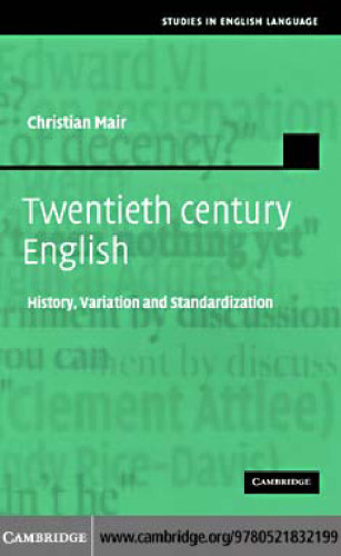 Twentieth-Century English: History, Variation and Standardization ()