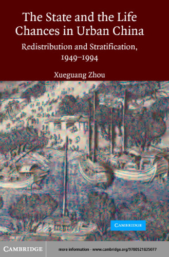 The State and Life Chances in Urban China: Redistribution and Stratification, 1949-1994