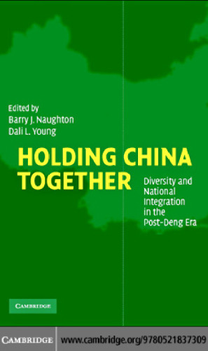 Holding China Together: Diversity and National Integration in the Post-Deng Era