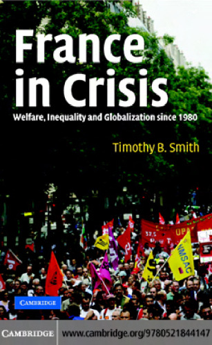 France in Crisis: Welfare, Inequality, and Globalization since 1980
