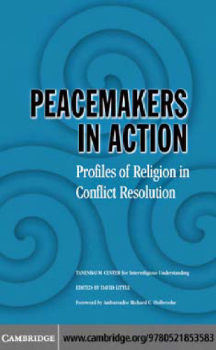Peacemakers in Action: Profiles of Religion in Conflict Resolution