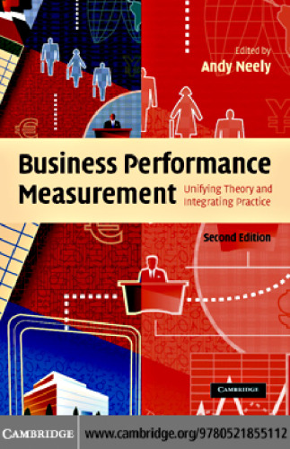 Business Performance Measurement: Unifying Theory and Integrating Practice