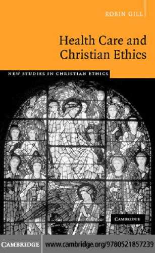 Health Care and Christian Ethics (New Studies in Christian Ethics)