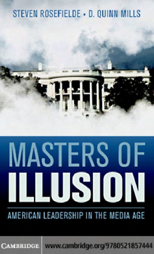 Masters of Illusion: American Leadership in the Media Age