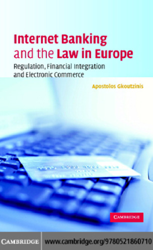 Internet Banking and the Law in Europe: Regulation, Financial Integration and Electronic Commerce