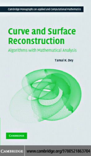 Curve and surface reconstruction: Algorithms with mathematical analysis
