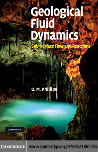 Geological Fluid Dynamics: Sub-surface Flow and Reactions