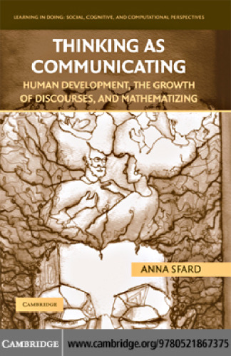 Thinking as Communicating: Human Development, the Growth of Discourses, and Mathematizing (Learning in Doing: Social, Cognitive and Computational Perspectives)