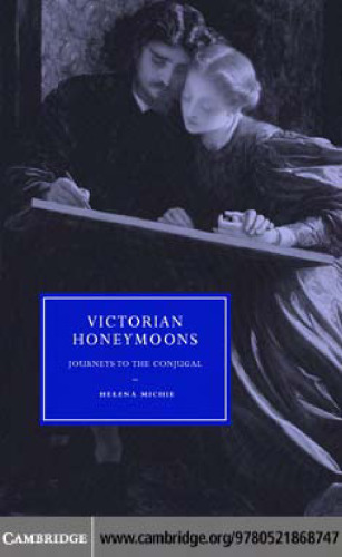 Victorian Honeymoons: Journeys to the Conjugal