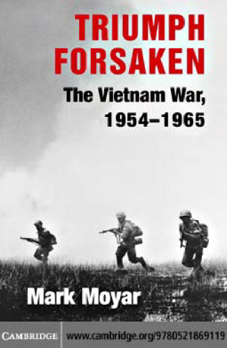 Triumph Forsaken: The Vietnam War, 1954-1965 (v. 1