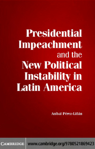 Presidential Impeachment and the New Political Instability in Latin America