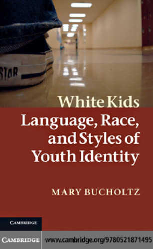 White Kids: Language, Race, and Styles of Youth Identity