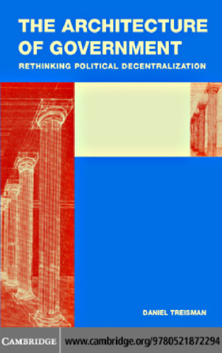 The Architecture of Government: Rethinking Political Decentralization