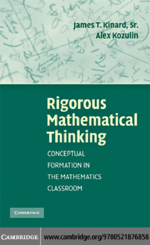 Rigorous Mathematical Thinking: Conceptual Formation in the Mathematics Classroom