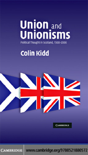 Union and Unionisms: Political Thought in Scotland, 1500-2000