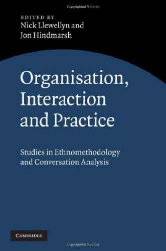 Organisation, Interaction and Practice: Studies of Ethnomethodology and Conversation Analysis
