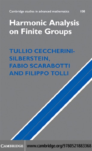 Harmonic Analysis on Finite Groups: Representation Theory, Gelfand Pairs and Markov Chains