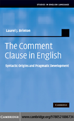 The Comment Clause in English: Syntactic Origins and Pragmatic Development