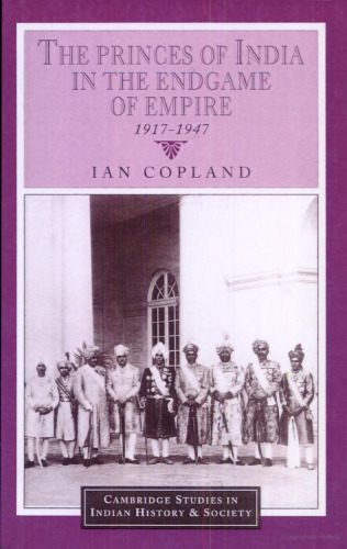 The Princes of India in the Endgame of Empire, 1917-1947