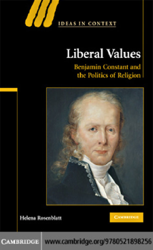 Liberal Values: Benjamin Constant and the Politics of Religion (Ideas in Context)