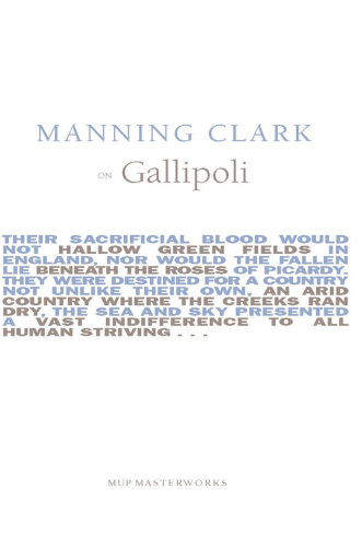 Manning Clark on Gallipoli