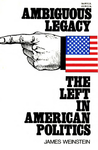 Ambiguous legacy: The left in American politics