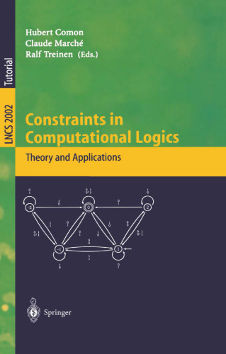 Constraints in Computational Logics: Theory and Applications: International Summer School, CCL'99 Gif-sur-Yvette, France, September 5-8, 1999 Revised Lectures (Lecture Notes in Computer Science, 2002)