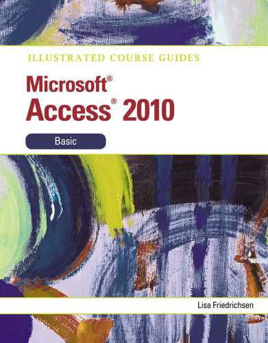 Illustrated Course Guide: Microsoft Access 2010 Basic ()