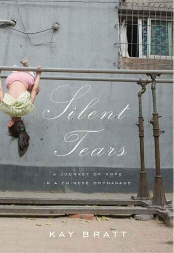 Silent Tears: A Journey of Hope in a Chinese Orphanage