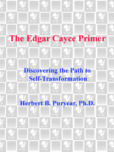 The Edgar Cayce Primer: Discovering the Path to Self Transformation