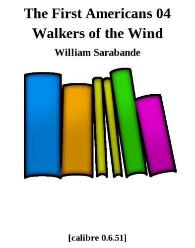 Walkers of the Wind (First Americans Saga) (Vol 4)