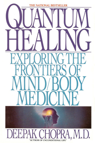 Quantum Healing: Exploring the Frontiers of Mind Body Medicine
