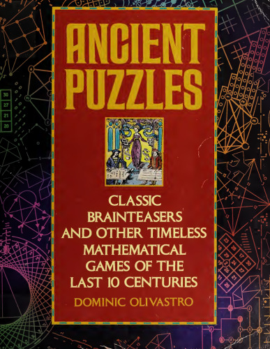 Ancient Puzzles: Classic Brainteasers and Other Timeless Mathematical Games of the Last 10 Centuries