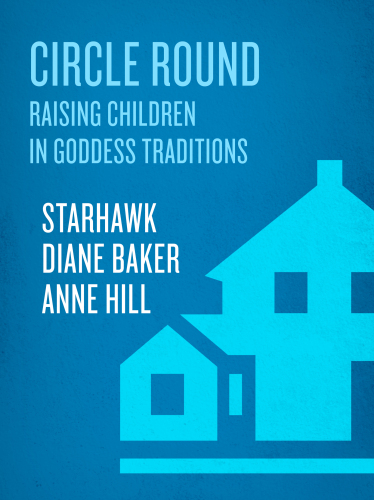 Circle Round: Raising Children in Goddess Traditions